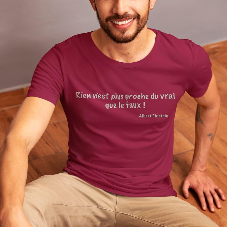 T-shirt unisexe citation "Rien n'est plus proche du vrai que le faux !"