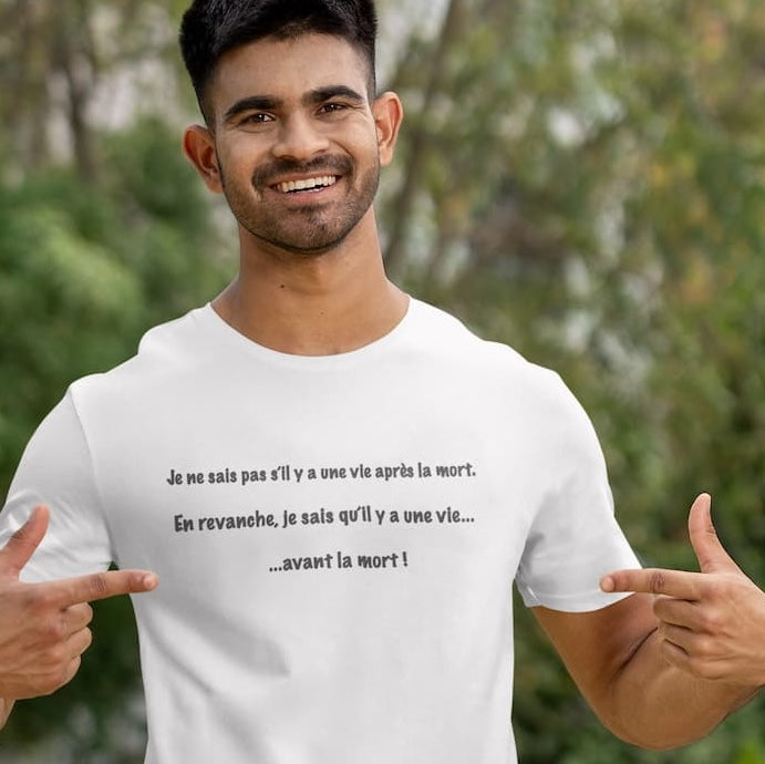 T-shirt unisexe citation: "Je sais qu'il y a une vie avant la mort"